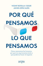 Por qué pensamos lo que pensamos, Vicent Botella i Soler y Javier López Alós - ARPA EDITORES