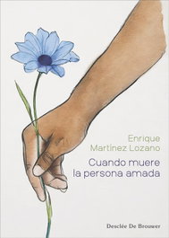 Cuando muere la persona amada. Guía clínica completa de teoría y práctica, Enrique Martínez Lozano - DESCLEE DE BROUWER