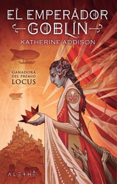 EL EMPERADOR GOBLIN, Katherine Addison - LA ESFERA DE LOS LIBROS