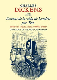 ABADA EDITORES, Escenas de la vida en Londres por 'Boz', Charles Dickens - ABADA EDITORES