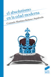 El absolutismo en la Edad Moderna, Consuelo Martínez-Sicluna y Sepúlveda - SINTESIS EDITORIAL