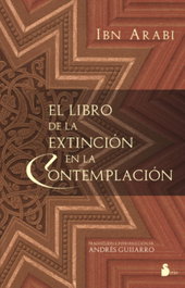 SIRIO EDITORIAL, El libro de la extinción en la contemplación, Ibn ºArabi - SIRIO EDITORIAL