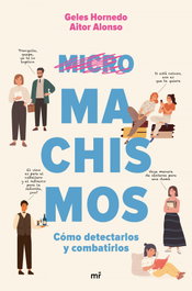 Micromachismos: cómo detectarlos y combatirlos, Geles Hornedo y Aitor Alonso - MARTINEZ ROCA