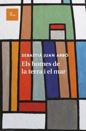 Els homes de la terra i el mar, Sebastià Juan Arbó - PROA EDICIONS