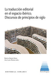 La traducción editorial en el espacio Ibérico, Patricia Bujan Otero, Ana Luna Alonso - COMARES