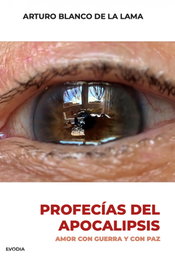 Profecías del Apocalipsis, Arturo Blanco de la Lama - EVODIA
