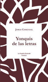LA HUERTA GRANDE, YONQUIS DE LAS LETRAS, Jorge Comensal - LA HUERTA GRANDE