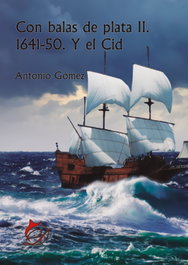 Con balas de plata II. 1641-50. Y el Cid, Antonio Gómez - DIFUNDIA