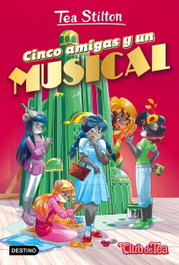 DESTINO INFANTIL, CINCO AMIGAS Y UN MUSICAL 6 - TEA STILTON