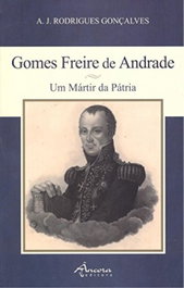 ANCORA EDITORA, Gomes Freire de Andrade: um mártir da pátria, Rodrigues Gonçalves, A.J. - ANCORA EDITORA