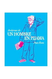 Astisendo Grupo Editorial, S.L. Andanzas de un hombre en pijama de Paco Roca