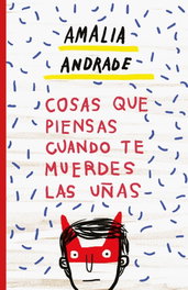 COSAS QUE PIENSAS CUANDO TE MUERDES LAS UÑAS, Amalia Andrade Arango - TEMAS HOY