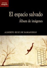 El espacio salvado, Alberto Ruiz de Samaniego - SHANGRILA