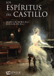 LOS ESPÍRITUS DEL CASTILLO, Ilia Galán Díez - SENECA