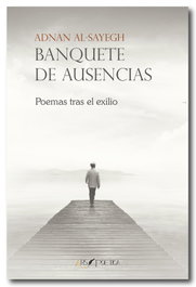 Banquete de ausencias, Adnan Al-Sayegh - ARS POETICA