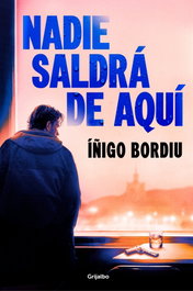 Nadie saldrá de aquí, Íñigo Bordiu - GRIJALBO