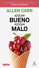 AZUCAR BUENO, AZUCAR MALO, Allen Carr - ESPASA CALPE