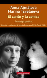 GALAXIA GUTENBERG, EL CANTO Y LA CENIZA, Anna Ajmátova; Marina Tsvetáieva - GALAXIA GUTENBERG