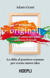 Essere originali, Adam Grant - ULRICO HOEPLI