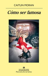 Cómo ser famosa, Caitlin Moran - ANAGRAMA