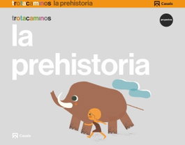 LA PREHISTORIA 5 AÑOS TROTACAMINOS, VV.AA. - CASALS,EDITORIAL S.A.
