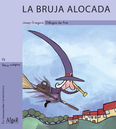 ALGAR EDITORIAL, La bruja alocada - ALGAR EDITORIAL