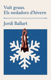 Vuit graus. Els nedadors d'hivern, Jordi Ballart - MES LLIBRES
