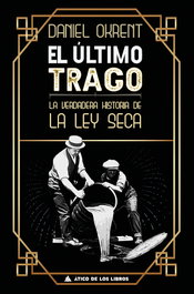 El último trago, Daniel Okrent - ATICO DE LIBROS