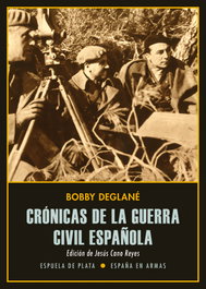 ESPUELA DE PLATA, Crónicas de la guerra civil española, Bobby Deglané - ESPUELA DE PLATA