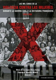 Las mil caras de la violencia contra las mujeres durante la Guerra Civil y la dictadura, VVAA - COMARES