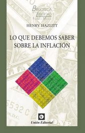Lo que debemos saber sobre la inflación, Hazlitt Henry - Union Editorial