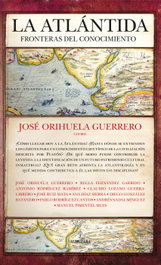 La Atlántida: Fronteras del conocimiento, José Orihuela Guerrero - Almuzara Editorial
