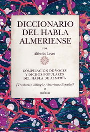 ALMUZARA EDITORIAL, DICCIONARIO DEL HABLA ALMERIENSE, Alfredo Leyva Almendros - ALMUZARA EDITORIAL
