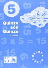 TEXT EDUCACIO, Quinze son quince (5e.prim.quad.calcul rapid), Segarra Neira, Lluís; Barba Uriach, David - TEXT EDUCACIO