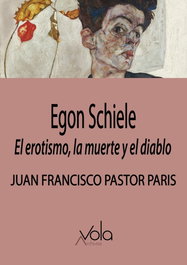 Archivos Vola, Egon Schiele: El erotismo, la muerte y el diablo - Juan Francisco Pastor París