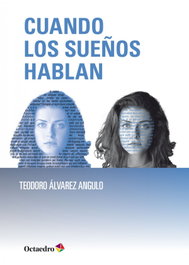 Cuando los sueños hablan, Teodoro Álvarez Angulo - OCTAEDRO EDICIONES