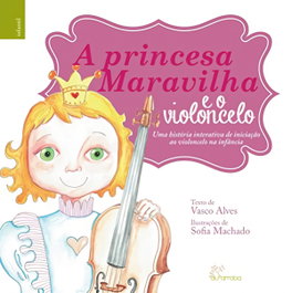 A princesa / O cavaleiro maravilha e o violoncelo, Vasco Alves, Sofia Machado - ALFARROBA