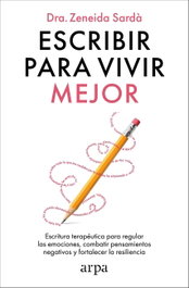 Escribir para vivir mejor, Zeneida Sardà - ARPA EDITORES