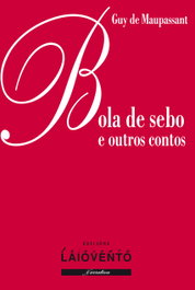 BOLA de SEBO E OUTROS CONTOS, Guy de Maupassant - LAIOVENTO (IBD)「