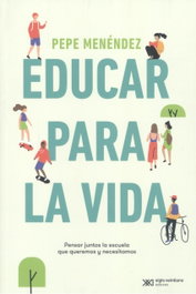 Educar para la vida, Menendez Pepe - Siglo XXI Editores