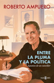 Entre la pluma y la política, Roberto Ampuero - PLAZA & JANES
