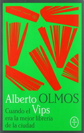 CUANDO VIPS ERA LA MEJOR LIBRERÍA DE LA CIUDAD, Alberto Olmos - CIRCULO DE TIZA