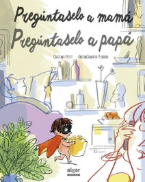 Pregúntaselo a mamá. Pregúntaselo a papá, Cristina Petit - Algar Editorial