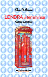 MORELLINI, Londra al femminile. Guida turistica - Pasino, Elisa B.