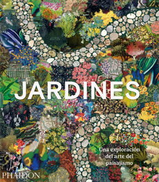 PHAIDON, Jardines: Exploración del arte del paisajismo (Gardens)