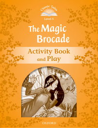 OXFORD UNIVERSITY PRESS Classic Tales Level 5. The Magic Brocade: Activity Book 2nd