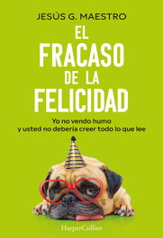 El fracaso de la felicidad, Jesús G. Maestro - HARPER COLLINS IBERICA
