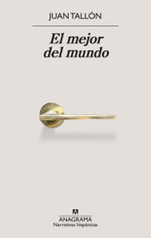 El mejor del mundo, Juan Tallón - ANAGRAMA