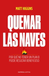 Quemar las naves, Matt Higgins - EMPRESA ACTIVA