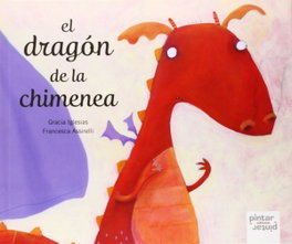 El dragón de la chimenea, Gracia Iglesias/Francesca Assirelli - PINTAR PINTAR
